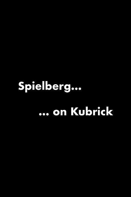 Spielberg on Kubrick